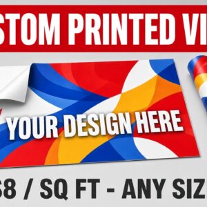 Custom printed vinyl, $8 per sq ft, any size