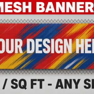 Mesh banners, $6 per sq ft, any size